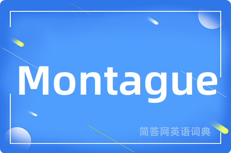 Montague是什么意思,Montague的中文翻译 Montague