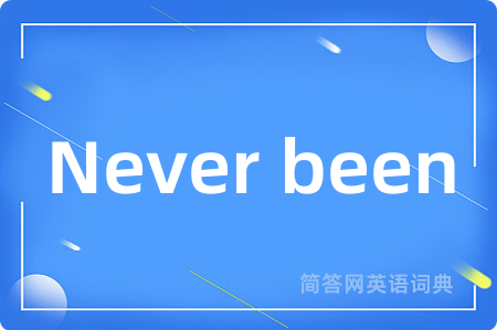 Never been