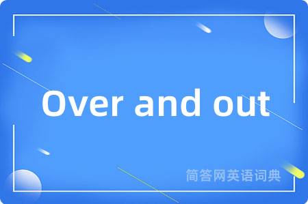 Over and out