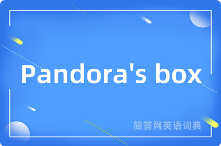 Pandora's box是什么意思,Pandora's box的中文翻译 Pandora's box