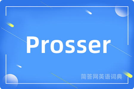 Prosser是什么意思,Prosser的中文翻译 Prosser
