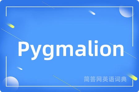 Pygmalion