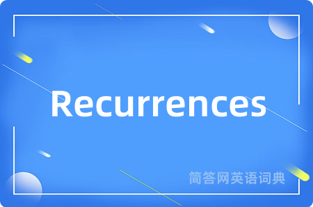 Recurrences是什么意思,Recurrences的中文翻译 Recurrences