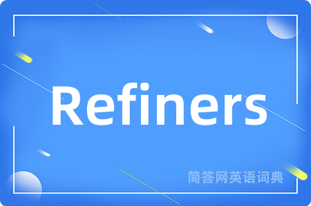 Refiners