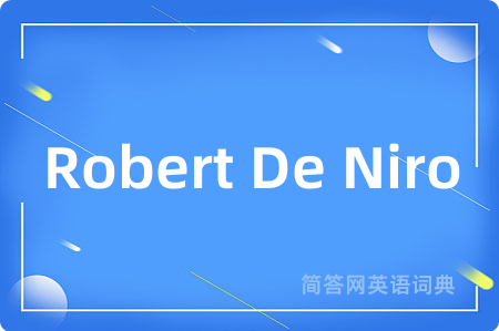 Robert De Niro是什么意思,Robert De Niro的中文翻译 Robert De Niro