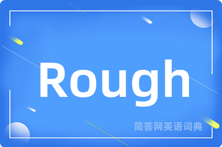 Rough