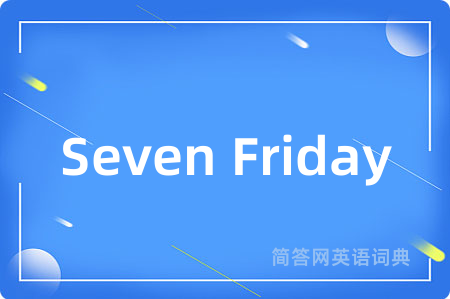 Seven Friday