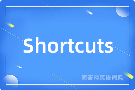 Shortcuts