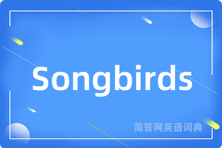 Songbirds