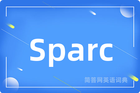 Sparc是什么意思,Sparc的中文翻译 Sparc
