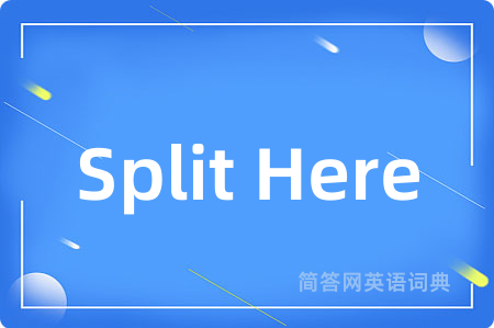 Split Here