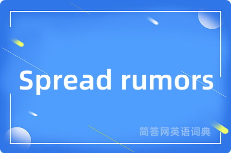 Spread rumors