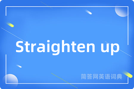 Straighten up