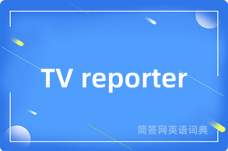 TV reporter