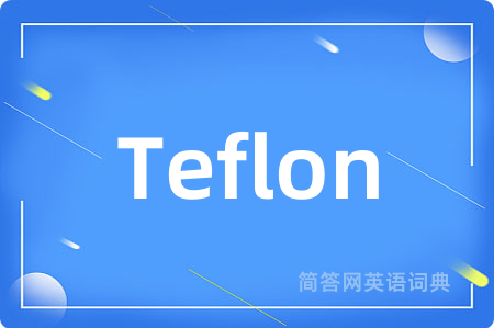 Teflon