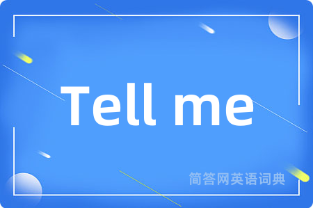 Tell me