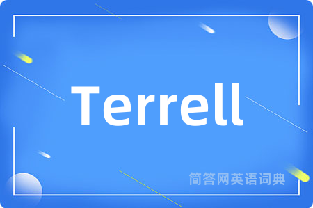 Terrell是什么意思,Terrell的中文翻译 Terrell