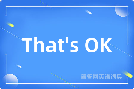 That's OK