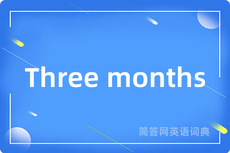 Three months