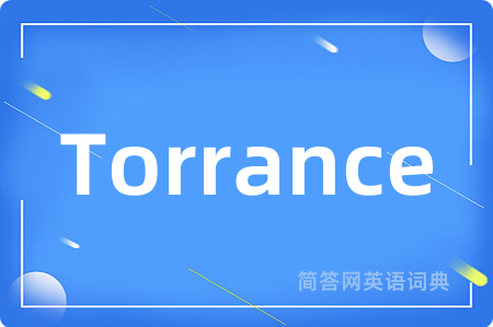 Torrance是什么意思,Torrance的中文翻译 Torrance