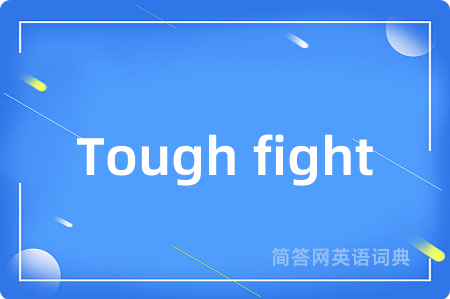 Tough fight