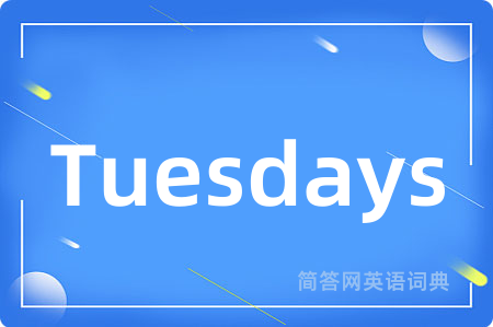 Tuesdays