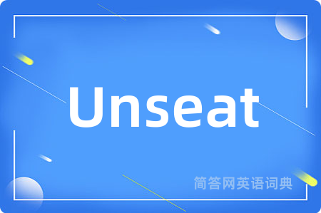 Unseat