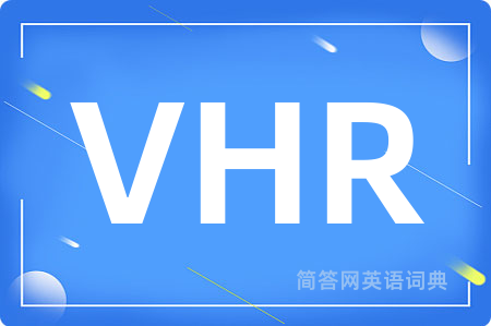 VHR是什么意思,VHR的中文翻译 VHR