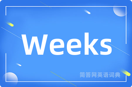 Weeks