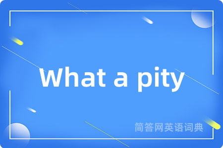What a pity!
