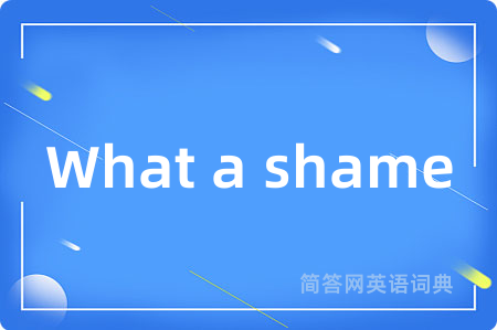 What a shame