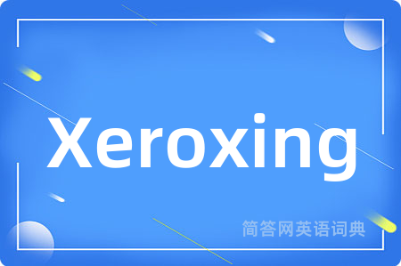 Xeroxing