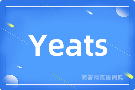 Yeats是什么意思,Yeats的中文翻译 Yeats