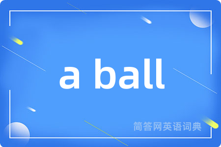 a ball