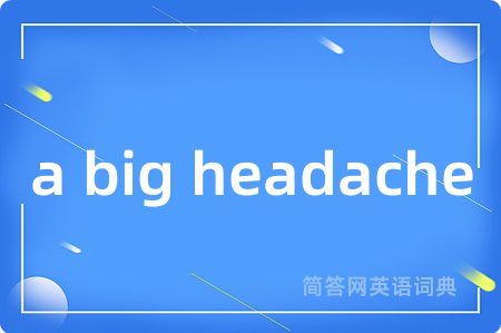 a big headache