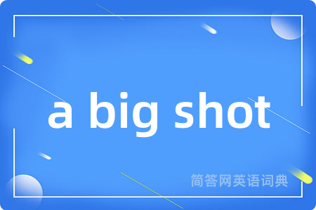 a big shot