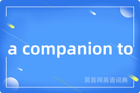 a companion to