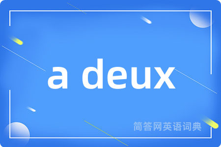 a deux