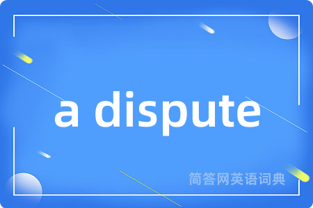 a dispute