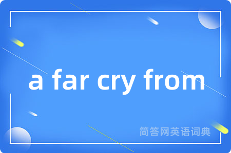 a far cry from
