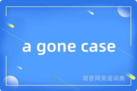 a gone case