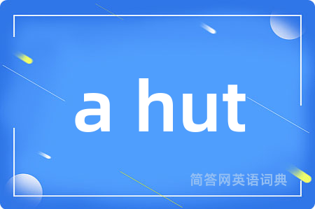 a hut