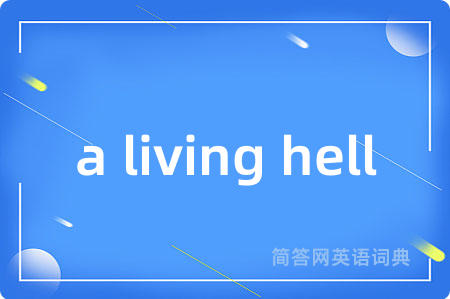a living hell