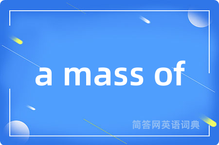 a mass of
