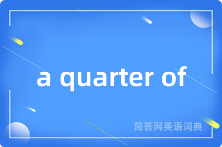 a quarter of