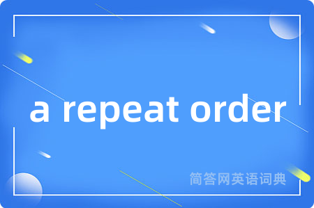a repeat order