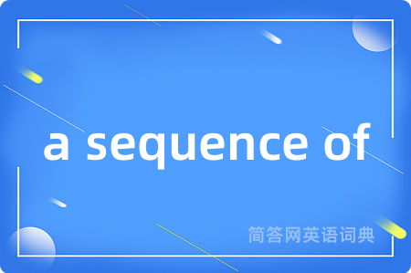 a sequence of