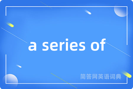 a series of