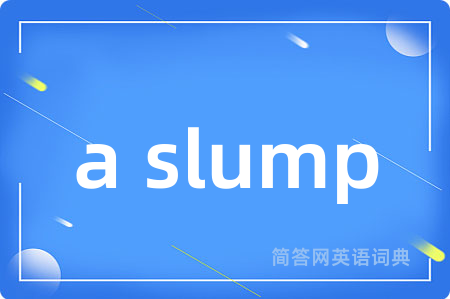 a slump
