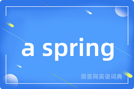 a spring